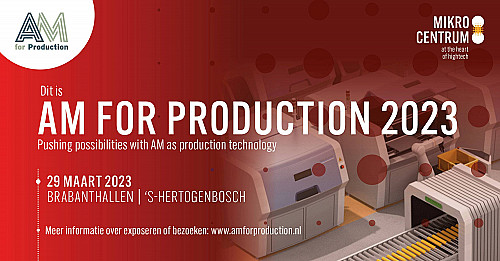 AM for Production: Additive Manufacturing breekt door in de (hightech)productieketen